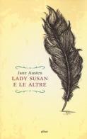 Lady Susan e le altre. Romanzi e racconti epistolari di Jane Austen edito da Elliot