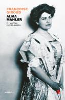 Alma Mahler. O l'arte di essere amata di Françoise Giroud edito da BEAT