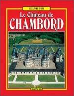 Le château de Chambord di Christine de Buzon edito da Bonechi