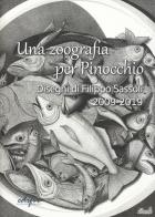 Una zoografia per Pinocchio. Disegni di Filippo Sassoli 2009-2019. Ediz. illustrata di Filippo Sassoli edito da EDIFIR