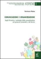 Comunicazione e organizzazione. Saggi di teoria e sociologia della comunicazione nei processi economici e del lavoro di Pierfranco Malizia edito da Aracne