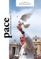 Pace di Francesco (Jorge Mario Bergoglio) edito da AVE