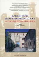Il museo Renzi di san Giovanni in Galilea. La collezione archeologica edito da Il Ponte Vecchio