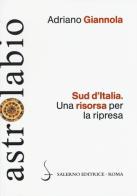Sud d'Italia. Una risorsa per la ripresa di Adriano Giannola edito da Salerno Editrice