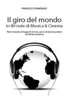 Il giro del mondo in 80 note di musica & cinema di Francesco Primerano edito da Youcanprint