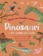 Dinosauri e altre creature preistoriche. Storie per bambini curiosi. Vieni a conoscere pi? di 100 animali vissuti tanto tempo fa. Ediz. a colori edito da Ape Junior