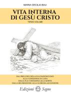 Vita interna di Gesù Cristo vol. 3 di Maria Cecilia Baij edito da Edizioni Segno