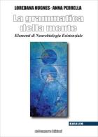 La grammatica della mente. Elementi di neurobiologia esistenziale di Loredana Nugnes, Anna Perrella edito da de-Comporre