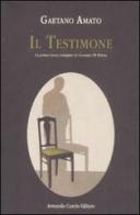 Il testimone. La prima (vera) indagine di Gennaro Di Palma di Gaetano Amato edito da Curcio