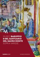 Museo Baroffio e del Santuario del Sacro Monte sopra Varese di Laura Marazzi, Daniele Cassinelli edito da Nomos Edizioni