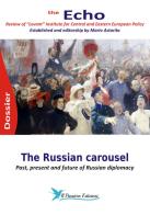 The Russian carousel. Past, present and future of Russian diplomacy. The Echo. Review of «Levant» Institute for Central and Eastern European policy. Dossier edito da Il Pensiero