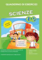 Quaderno di esercizi di scienze. Per la Scuola elementare vol.4-5 di Paola Giorgia Mormile edito da Youcanprint