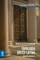 Topologia greco-latina. Qualche proposta di Nicolò Silvio Gavuglio edito da Aracne (Genzano di Roma)