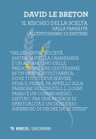 Il rischio della scelta. Dalla fragilità all'entusiasmo di esistere di David Le Breton edito da Mimesis