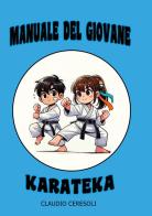 Manuale del giovane Karateka di Claudio Ceresoli edito da Youcanprint