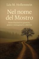 Nel nome del Mostro. Pietro Pacciani tra giustizia, potere e immaginario collettivo di Léa M. Hollenstein edito da Youcanprint