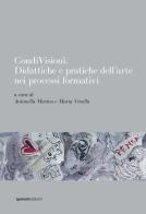 CondiVisioni. Didattiche e pratiche dell'arte nei processi formativi edito da Quorum Edizioni