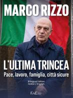 L'ultima trincea. Pace, lavoro, famiglia, città sicure. Ediz. italiana e inglese di Marco Rizzo edito da Frascati Anastasia Editore