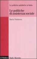 Le politiche di assistenza sociale. Le politiche pubbliche in Italia di Ilaria Madama edito da Il Mulino