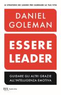 Essere leader. Guidare gli altri grazie all'intelligenza emotiva di Daniel Goleman, Richard E. Boyatzis, Anne McKee edito da Rizzoli