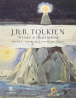 J.R.R. Tolkien. Artista e illustratore. Ediz. a colori di G. Hammond Wayne, Christina Scull edito da Bompiani