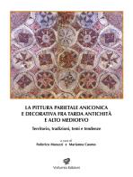 La pittura parietale aniconica e decorativa fra tarda antichità e alto Medioevo. Territorio, tradizioni, temi e tendenze edito da Volturnia Edizioni