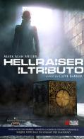 Hellraiser: il tributo. Ediz. limitata di Mark Alan Miller, Clive Barker edito da Independent Legions Publishing