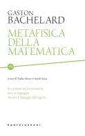 Metafisica della matematica di Gaston Bachelard edito da Castelvecchi