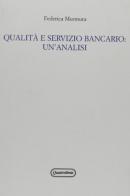 Qualità e servizio bancario: un'analisi di Federica Murmura edito da Quattroventi