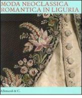 Moda neoclassica romantica in Liguria di Carla Cavelli Traverso edito da Allemandi