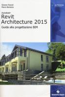 Autodesk Revit Architecture 2015. Guida alla progettazione BIM di Simone Pozzoli, Marco Bonazza edito da Tecniche Nuove