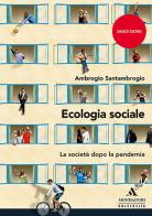 Ecologia sociale. La società dopo la pandemia di Ambrogio Santambrogio edito da Mondadori Università