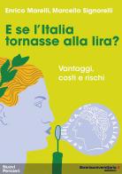 E se l'Italia tornasse alla lira? di Enrico Marelli, Marcello Signorelli edito da libreriauniversitaria.it
