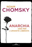 Anarchia. Idee per l'umanità liberata di Noam Chomsky edito da Ponte alle Grazie