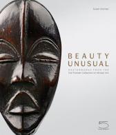Beauty unusual. Masterworks from the Ceil Pulitzer collection of african art. Ediz. illustrata di Susan Kloman edito da 5 Continents Editions