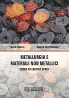 Metallurgia e materiali non metallici. Teoria e esercizi svolti di Silvia Barella, Andrea Gruttadauria edito da Esculapio