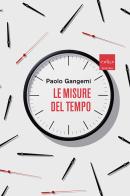 Le misure del tempo di Paolo Gangemi edito da Codice