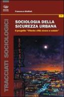 Sociologia della sicurezza urbana. Il progetto «Viterbo città sicura e sodale» di Francesco Mattioli edito da Bonanno