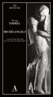 Michelangelo di Georg Simmel edito da Abscondita