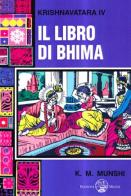 Il libro di Bhima di Maneklal Munshi Kanaiyalal edito da Milesi