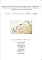 La gestione delle risorse nelle comunità di frontiera ecologica... Atti del Convegno (Carcoforo, 11-12 agosto 2007) edito da Gruppo Walser Carcoforo