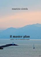 Il master plan di Maurizio Ciotola edito da ilmiolibro self publishing