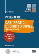 Prova orale. Casi pratici di Diritto Civile. 50 casi risolti. Esame Avvocato 2026 di Marco Zincani edito da Maggioli Editore