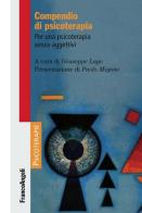 Compendio di psicoterapia. Per una psicoterapia senza aggettivi edito da Franco Angeli