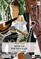 Musica e psicoanalisi di Michele Gardini edito da AlboVersorio