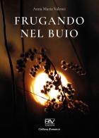Frugando nel buio di Anna Maria Valenti edito da Pav Edizioni