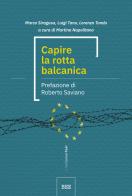 Capire la rotta balcanica di Marco Siragusa, Luigi Tano, Lorenzo Tondo edito da Bottega Errante Edizioni