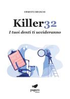 Killer32. I tuoi denti ti uccideranno di Ernesto Bruschi edito da Paguro