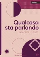 Qualcosa sta parlando di Fabiana Culatti edito da Echos Edizioni