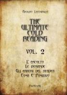 The Ultimate Cold Reading – vol. 2 – L’Ascolto, Le Domande, Gli Errori, Cosa Consigliare di Aroldo Lattarulo edito da Lulu.com